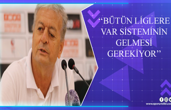 ''Bütün liglere VAR sisteminin gelmesi...