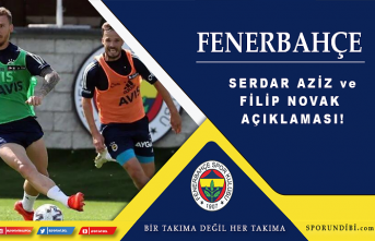 Fenerbahçe'den Serdar Aziz ve Filip Novak açıklaması!