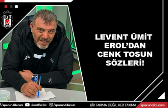 Levent Ümit Erol'dan Cenk Tosun sözleri!