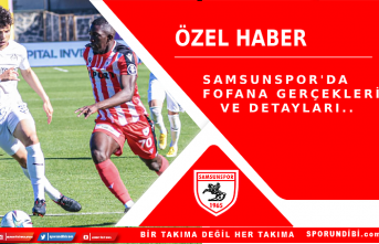 Samsunspor'da Fofana gerçekleri ve detayları..
