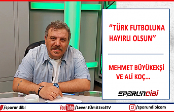 ''Türk futboluna hayırlı olsun''