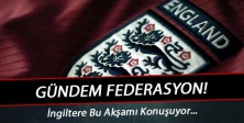 İngiltere'de Gündem Federasyon